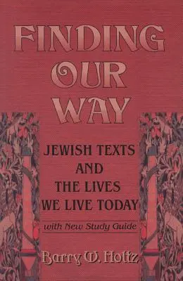 Encontrando nuestro camino: Los textos judíos y la vida que llevamos hoy - Finding Our Way: Jewish Texts and the Lives We Lead Today