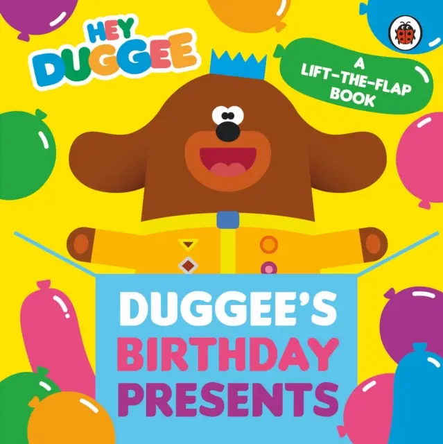 Hey Duggee: Regalos de cumpleaños de Duggee Lift-the-Flap - Hey Duggee: Duggee's Birthday Presents Lift-the-Flap