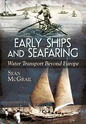 Los primeros barcos y la navegación: El transporte fluvial fuera de Europa - Early Ships and Seafaring: Water Transport Beyond Europe