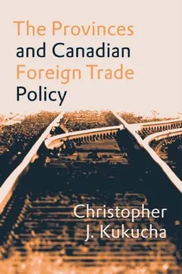 Las provincias y la política canadiense de comercio exterior - The Provinces and Canadian Foreign Trade Policy