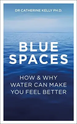 Espacios azules: Cómo y por qué el agua puede hacer que te sientas mejor - Blue Spaces: How and Why Water Can Make You Feel Better