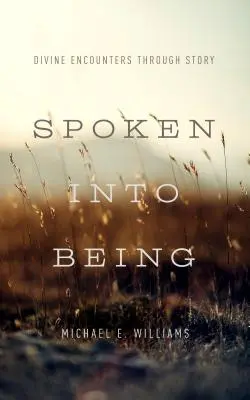 Hablado en Ser: Encuentros divinos a través de la historia - Spoken Into Being: Divine Encounters Through Story