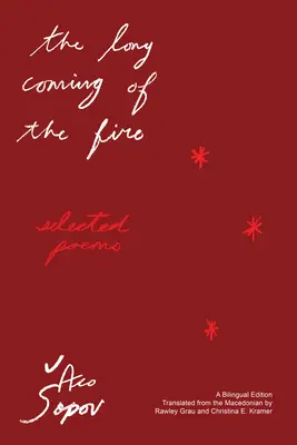 La larga llegada del fuego: Poemas escogidos - The Long Coming of the Fire: Selected Poems