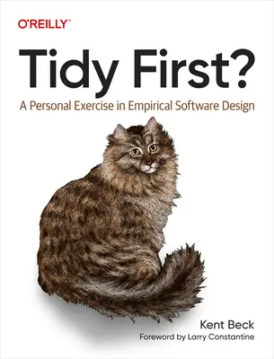 ¿Primero ordenado? Un ejercicio personal de diseño empírico de software - Tidy First?: A Personal Exercise in Empirical Software Design