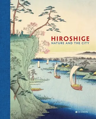 Hiroshige: La naturaleza y la ciudad - Hiroshige: Nature and the City