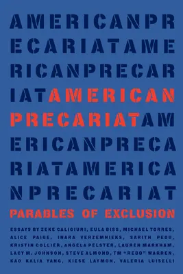 El precariado americano: Parábolas de la exclusión - American Precariat: Parables of Exclusion