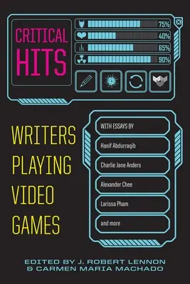 Éxitos críticos: Escritores que juegan a videojuegos - Critical Hits: Writers Playing Video Games