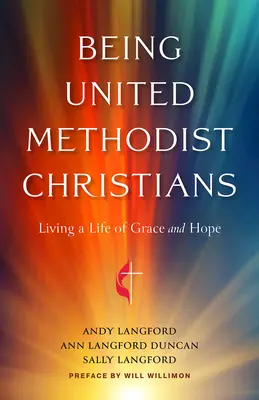 Ser cristianos metodistas unidos: Vivir una vida de gracia y esperanza - Being United Methodist Christians: Living a Life of Grace and Hope