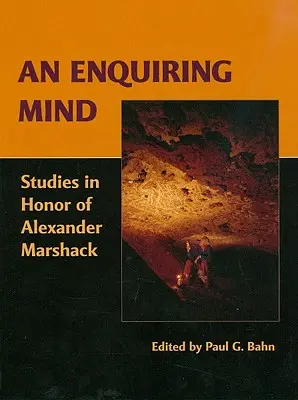 Una mente inquieta: estudios en honor de Alexander Marshack - An Enquiring Mind: Studies in Honor of Alexander Marshack