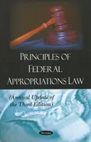 Principios de la Ley Federal de Asignaciones - Actualización anual de la tercera edición - Principles of Federal Appropriations Law - Annual Update of the Third Edition