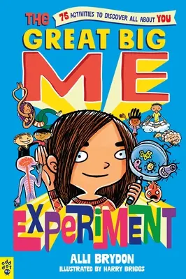 El Gran Experimento Yo: 75 actividades para descubrirlo todo sobre ti - The Great Big Me Experiment: 75 Activities to Discover All about You