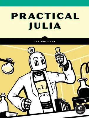 Julia práctica: una introducción práctica para mentes científicas - Practical Julia: A Hands-On Introduction for Scientific Minds