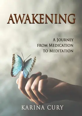 Despertar: Un viaje de la medicación a la meditación - Awakening: A Journey from Medication to Meditation