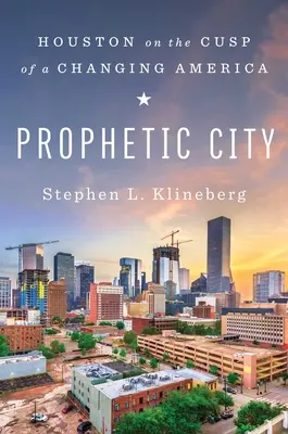 Ciudad profética: Houston en la cúspide de una América cambiante - Prophetic City: Houston on the Cusp of a Changing America