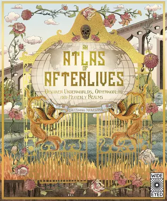 Un atlas de ultratumbas: Descubre inframundos, otros mundos y reinos celestiales - An Atlas of Afterlives: Discover Underworlds, Otherworlds and Heavenly Realms