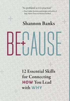 Porque sí: 12 habilidades esenciales para conectar el cómo se lidera con el por qué - Because: 12 Essential Skills for Connecting How You Lead with Why