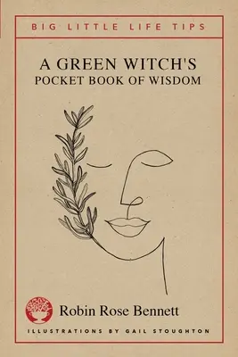 El libro de sabiduría de bolsillo de una bruja verde - Pequeños grandes consejos para la vida - A Green Witch's Pocket Book of Wisdom - Big Little Life Tips