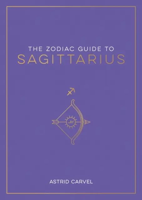 Guía del zodiaco para Sagitario - La guía definitiva para comprender tu signo zodiacal, descubrir tu destino y descifrar la sabiduría de las estrellas - Zodiac Guide to Sagittarius - The Ultimate Guide to Understanding Your Star Sign, Unlocking Your Destiny and Decoding the Wisdom of the Stars