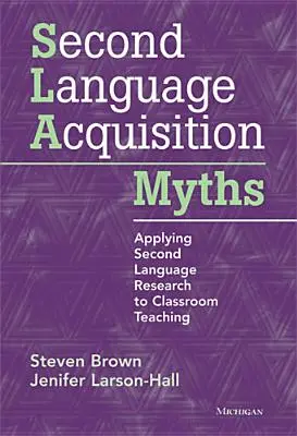 Mitos sobre la adquisición de segundas lenguas: Aplicación de la investigación sobre segundas lenguas a la enseñanza en el aula - Second Language Acquisition Myths: Applying Second Language Research to Classroom Teaching