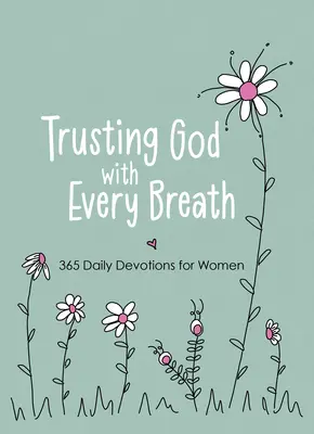 Confiar en Dios con cada respiración: 365 Devociones diarias para mujeres - Trusting God with Every Breath: 365 Daily Devotions for Women