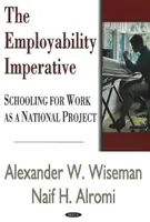 El imperativo de la empleabilidad - La escolarización para el trabajo como proyecto nacional - Employability Imperative - Schooling for Work as a National Project