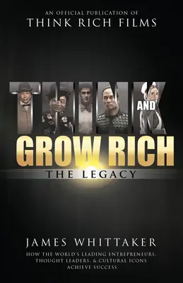 Think and Grow Rich: The Legacy: How the World's Leading Entrepreneurs, Thought Leaders, & Cultural Icons Achieve Success (Piense y hágase rico: el legado: cómo logran el éxito los principales empresarios, líderes del pensamiento e iconos culturales del mundo) - Think and Grow Rich: The Legacy: How the World's Leading Entrepreneurs, Thought Leaders, & Cultural Icons Achieve Success