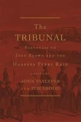 Tribunal: Respuestas a John Brown y al asalto de Harpers Ferry - Tribunal: Responses to John Brown and the Harpers Ferry Raid