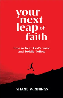 Tu próximo salto de fe: Cómo oír la voz de Dios y seguirla con audacia - Your Next Leap of Faith: How to Hear God's Voice and Boldly Follow