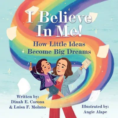 ¡Creo En Mi! Cómo las Pequeñas Ideas se Convierten en Grandes Sueños - I Believe In Me!: How Little Ideas Become Big Dreams