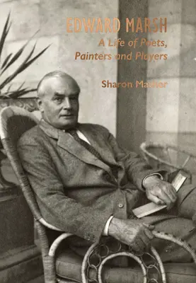 Edward Marsh Una vida de poetas, pintores y jugadores - Edward Marsh: A Life of Poets, Painters and Players