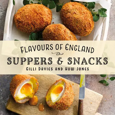 Sabores de Inglaterra: Cenas y aperitivos - Flavours of England: Supper & Snacks