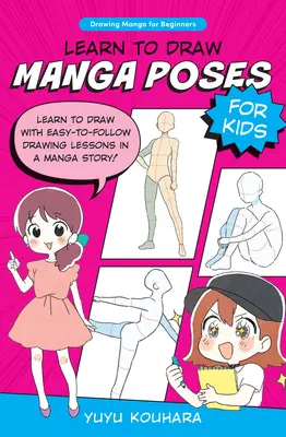 Aprende a dibujar posturas manga para niños: Aprende a dibujar con lecciones fáciles de seguir en una historia de manga. - Learn to Draw Manga Poses for Kids: Learn to Draw with Easy-To-Follow Drawing Lessons in a Manga Story!