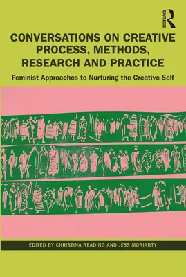 Conversaciones sobre proceso creativo, métodos, investigación y práctica: Enfoques feministas para alimentar el yo creativo - Conversations on Creative Process, Methods, Research and Practice: Feminist Approaches to Nurturing the Creative Self