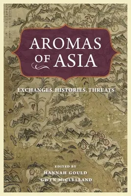 Aromas de Asia: Intercambios, historias, amenazas - Aromas of Asia: Exchanges, Histories, Threats