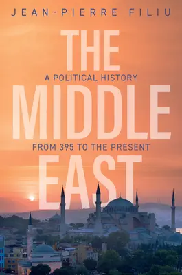 Oriente Medio: Una historia política desde 395 hasta nuestros días - The Middle East: A Political History from 395 to the Present