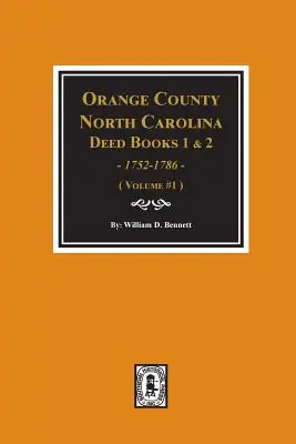 Libros de Escrituras 1 y 2 del Condado de Orange, Carolina del Norte, 1752-1786, Resúmenes de. (Volumen #1) - Orange County, North Carolina Deed Books 1 and 2, 1752-1786, Abstracts of. (Volume #1)