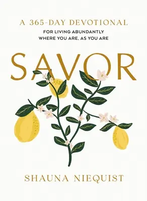 Saborea: Vivir en abundancia donde estás, como eres (un devocional de 365 días) - Savor: Living Abundantly Where You Are, as You Are (a 365-Day Devotional)