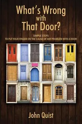 ¿Qué le pasa a esa puerta? Pasos sencillos para descubrir la causa de cualquier problema con una puerta - What's Wrong with That Door? Simple Steps to Put Your Finger on the Cause of Any Problem with a Door