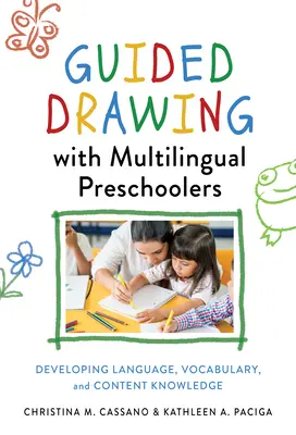 Dibujo guiado con preescolares multilingües: Desarrollo del lenguaje, el vocabulario y el conocimiento de los contenidos - Guided Drawing with Multilingual Preschoolers: Developing Language, Vocabulary, and Content Knowledge