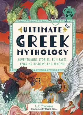 Lo último en mitología griega: Historias aventureras, hechos divertidos, historia asombrosa, ¡y mucho más! - Ultimate Greek Mythology: Adventurous Stories, Fun Facts, Amazing History, and Beyond!