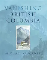 La desaparición de la Columbia Británica - Vanishing British Columbia