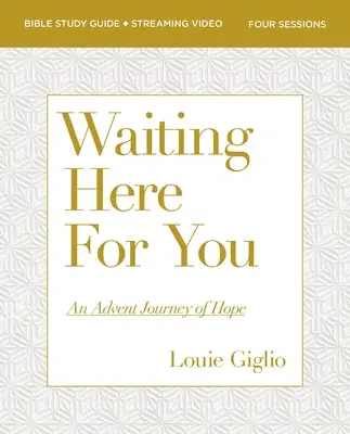 Waiting Here for You Guía de estudio de la Biblia y vídeo en streaming: Un viaje de esperanza en Adviento - Waiting Here for You Bible Study Guide Plus Streaming Video: An Advent Journey of Hope