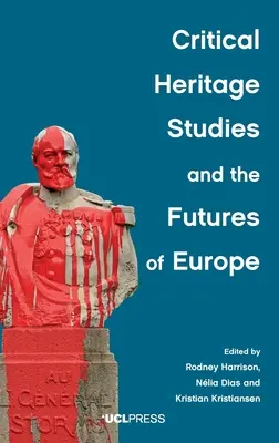 Estudios críticos sobre el patrimonio y el futuro de Europa - Critical Heritage Studies and the Futures of Europe