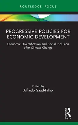 Políticas progresistas para el desarrollo económico: Diversificación económica e inclusión social tras el cambio climático - Progressive Policies for Economic Development: Economic Diversification and Social Inclusion After Climate Change