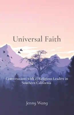 Fe universal: Conversaciones con 15 líderes religiosos del sur de California - Universal Faith: Conversations with 15 Religious Leaders in Southern California