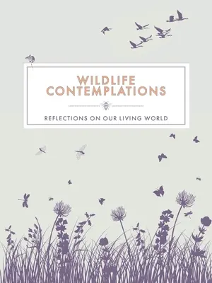 Contemplaciones sobre la vida salvaje: Reflexiones sobre nuestro mundo vivo - Wildlife Contemplations: Reflections on Our Living World