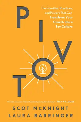 Pivote: Las prioridades, prácticas y poderes que pueden transformar su iglesia en una cultura Tov - Pivot: The Priorities, Practices, and Powers That Can Transform Your Church Into a Tov Culture