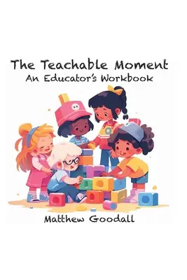 The Teachable Moment: Cuaderno de trabajo del educador - The Teachable Moment: An Educator's Workbook