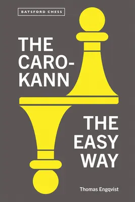 La Caro-Kann: el camino fácil - The Caro-Kann: The Easy Way