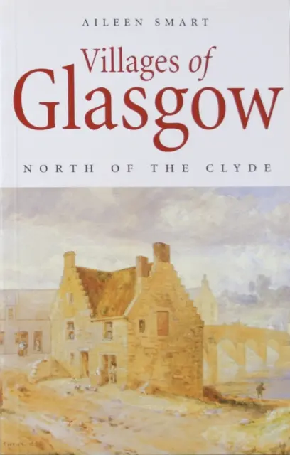 Pueblos de Glasgow: Al norte del Clyde - Villages of Glasgow: North of the Clyde